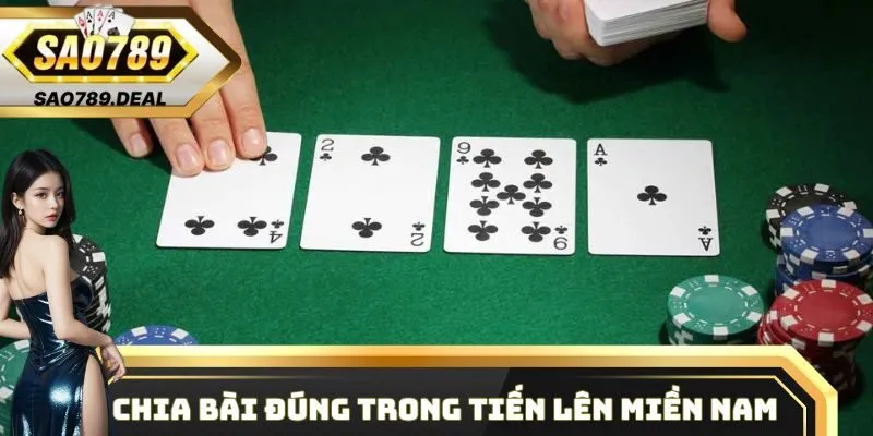 Chia bài đúng trong Tiến Lên Miền Nam