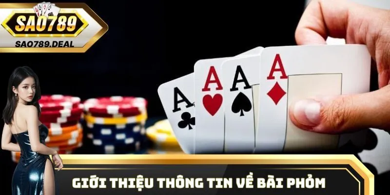 Khám phá cách chơi bài Phỏm hiệu quả cho tân thủ Sao789 1 Giới thiệu thông tin về bài Phỏm