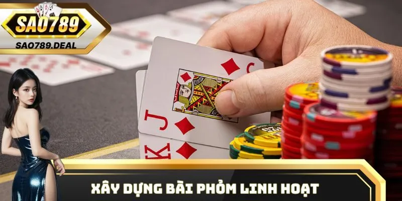 Khám phá cách chơi bài Phỏm hiệu quả cho tân thủ Sao789 2 Xây dựng bài Phỏm linh hoạt